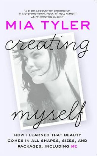 creating myself,how i learned that beauty comes in all shapes, sizes, and packages, including me (en Inglés)