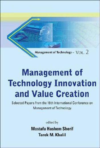 Management of Technology Innovation and Value Creation: Selected Papers from the 16th International Conference on Management of Technology (en Inglés)