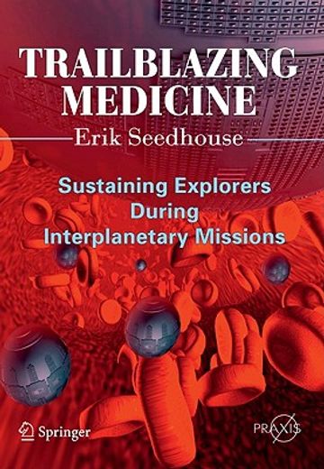 trailblazing medicine,sustaining explorers during interplanetary missions