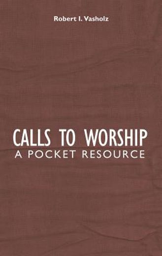 Calls to Worship: A Pocket Resource (en Inglés)