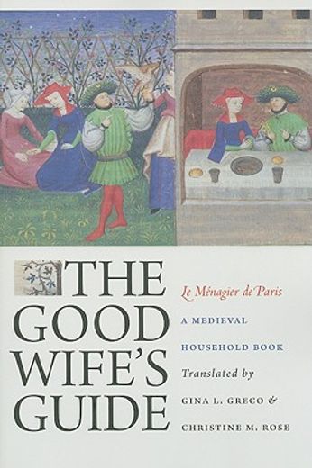 the good wife´s guide (le menagier de paris),a medieval household book