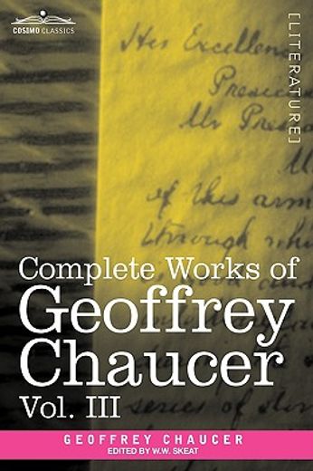 complete works of geoffrey chaucer, vol. iii: the house of fame: the legend of good women, the treat