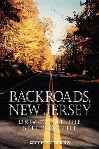 backroads, new jersey,driving at the speed of life