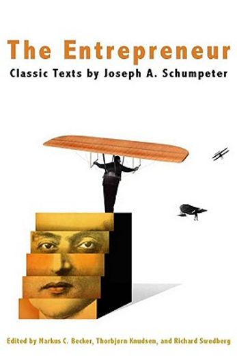 the entrepreneur,classic texts by joseph a. schumpeter (en Inglés)