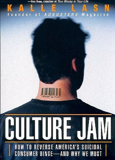 culture jam,how to reverse america´s suicidal consumer binge-and why we must