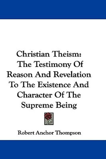 christian theism: the testimony of reaso