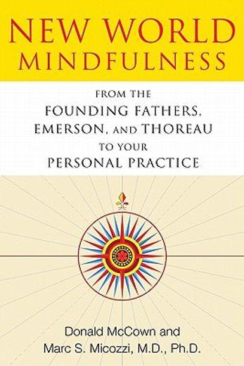 new world mindfulness,from the founding fathers, emerson, and thoreau to your personal practice