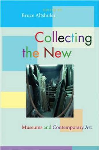 collecting the new,museums and contemporary art (en Inglés)