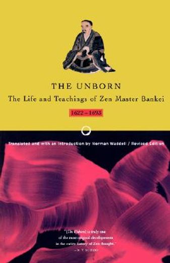 the unborn,life and teachings of zen master bankei, 1622-1693 (en Inglés)