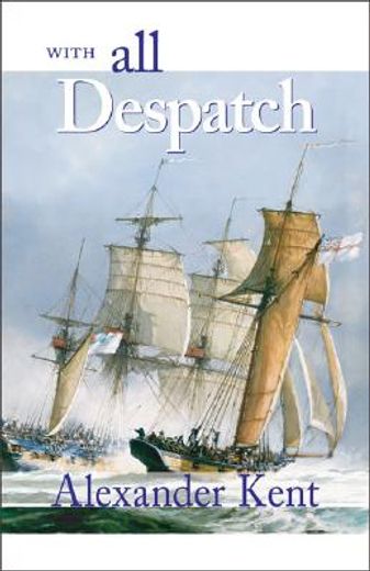 with all despatch,the richard bolitho novels (en Inglés)