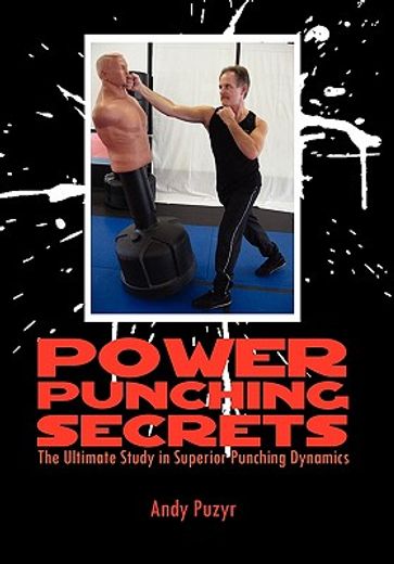 power punching secrets,the ultimate study in superior punching dynamics
