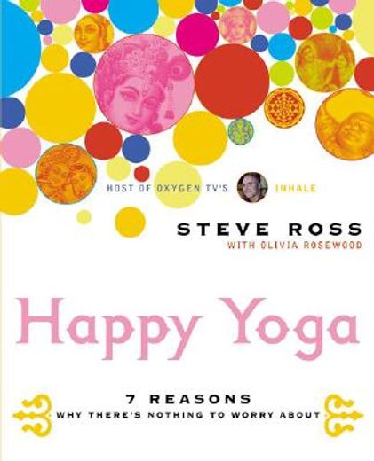 happy yoga,7 reasons why there´s nothing to worry about (en Inglés)