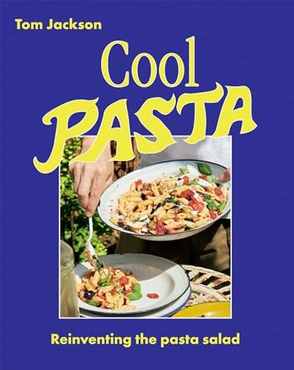 Cool Pasta: Reinventing the Pasta Salad (in English)