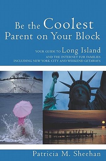 be the coolest parent on your block,your guide to long island and the internet for families