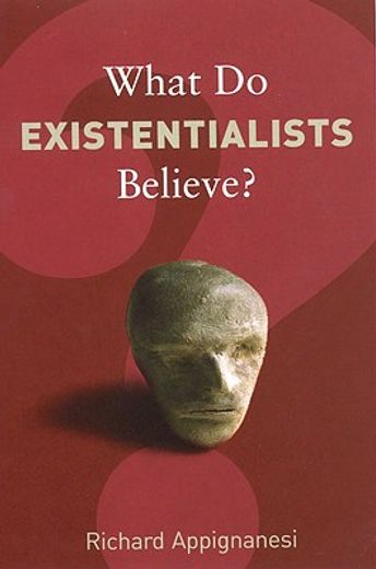 what do existentialists believe