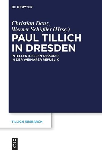 Paul Tillich in Dresden Intellektuellen-Diskurse in der Weimarer Republik (in German)