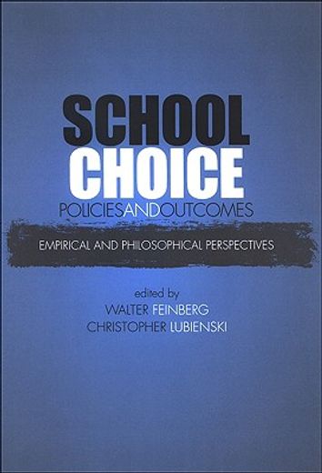 school choice policies and outcomes,empirical and philosophical perspectives