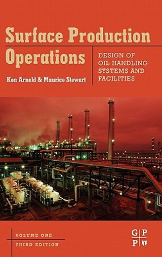 surface production operations,design of oil handling systems and facilities