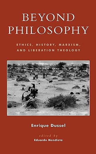 beyond philosophy,ethics, history, marxism, and liberation theology