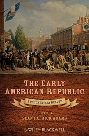 the early american republic,a documentary reader
