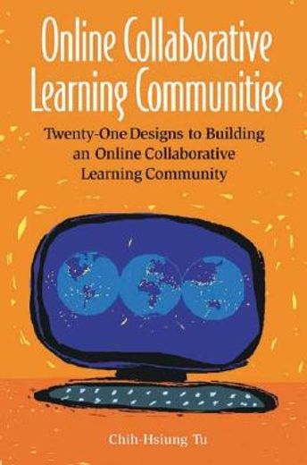 online collaborative learning communities,twenty-one designs to building an online collaborative learning community