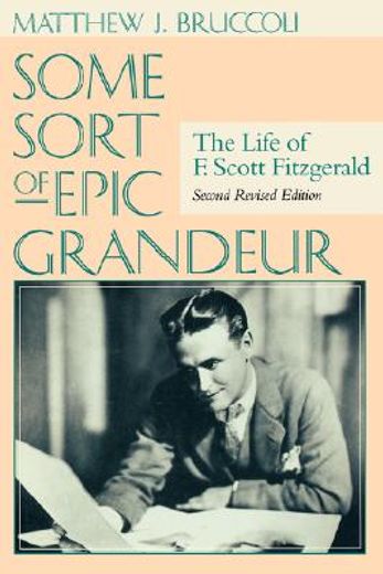 Some Sort of Epic Grandeur: The Life of f. Scott Fitzgerald (Rev) (in English)