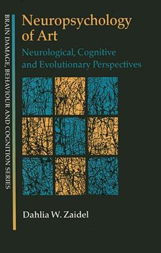 neuropsychology of art,neurological, cognitive and evolutionary perspectives