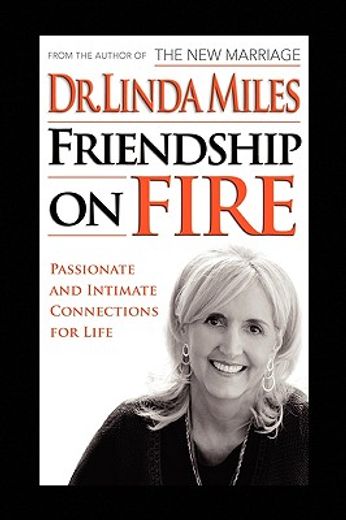 friendship on fire,52 weeks to passionate and intimate connections for life (en Inglés)