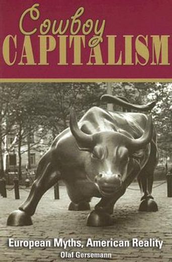 Cowboy Capitalism: European Myths, American Reality (en Inglés)