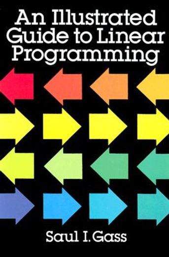 an illustrated guide to linear programming (en Inglés)