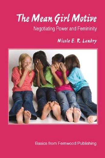 The Mean Girl Motive: Negotiating Power and Femininity (in English)
