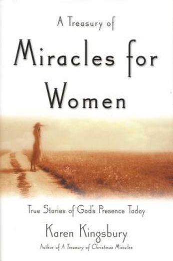a treasury of miracles for women,true stories of god´s presence today (in English)