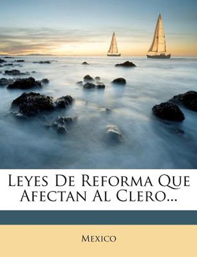 leyes de reforma que afectan al clero...