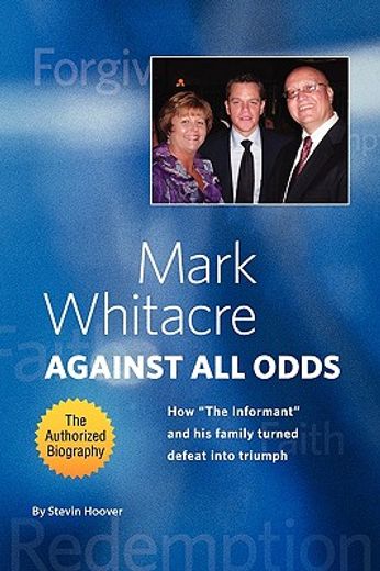 mark whitacre against all odds: how the informant and his family turned defeat into triumph