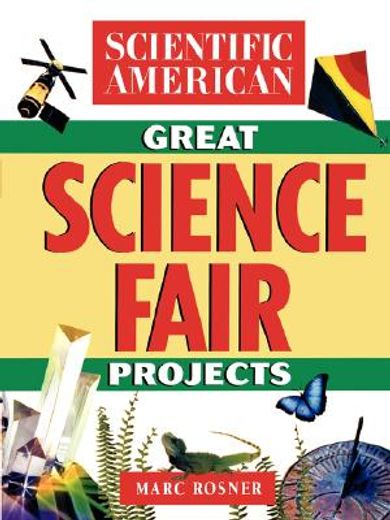scientific american great science fair projects (en Inglés)
