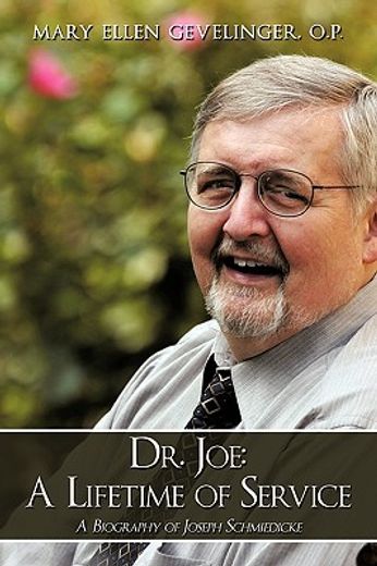 dr. joe: a lifetime of service,a biography of joseph schmiedicke