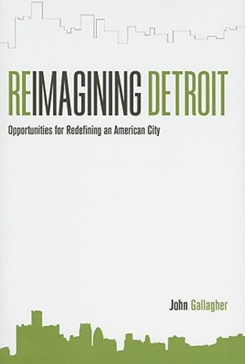 reimagining detroit,opportunities for redefining an american city (en Inglés)