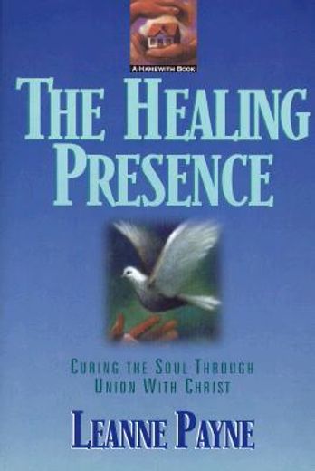the healing presence,curing the soul through union with christ