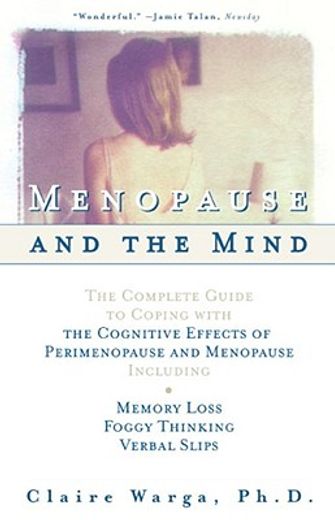 menopause and the mind,the complete guide to coping with cognitive effects of perimenopause and menopause, including memory (en Inglés)