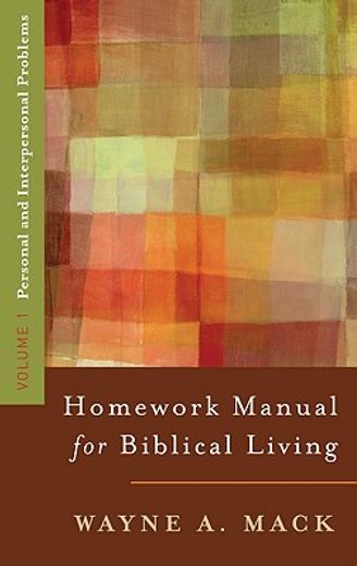 homework manual for biblical living,personal and interpersonal problems