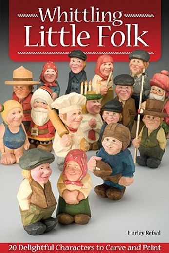 whittling little folk,20 delightful characters to carve and paint