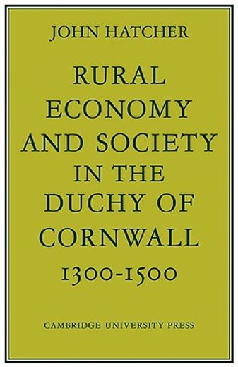 Rural Economy and Society in the Duchy of Cornwall 1300-1500 (en Inglés)