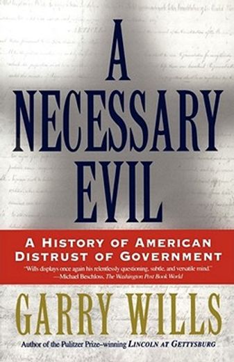 a necessary evil,a history of american distrust of government (en Inglés)