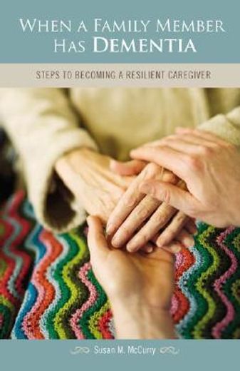 when a family member has dementia,steps to becoming a resilient caregiver