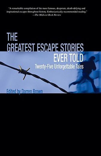 Greatest Escape Stories Ever Told: Twenty-Five Unforgettable Tales (en Inglés)