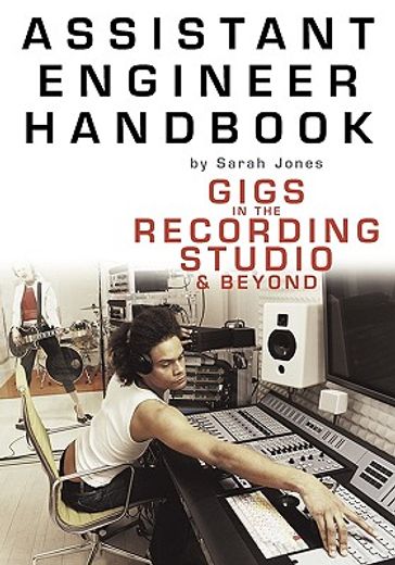 assistant engineer handbook,gigs in the recording studio & beyond (en Inglés)