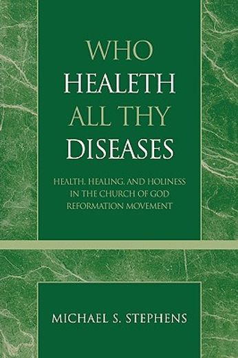 who healeth all thy diseases,health, healing, and holiness in the church of god reformation movement