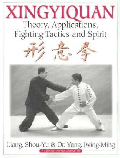 xingyiquan,theory, applications, fighting tactics and spirit (in English)