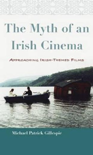 the myth of an irish cinema,approaching irish-themed films