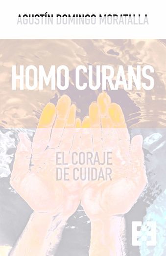Homo Curans: El Coraje de Cuidar (in Spanish)